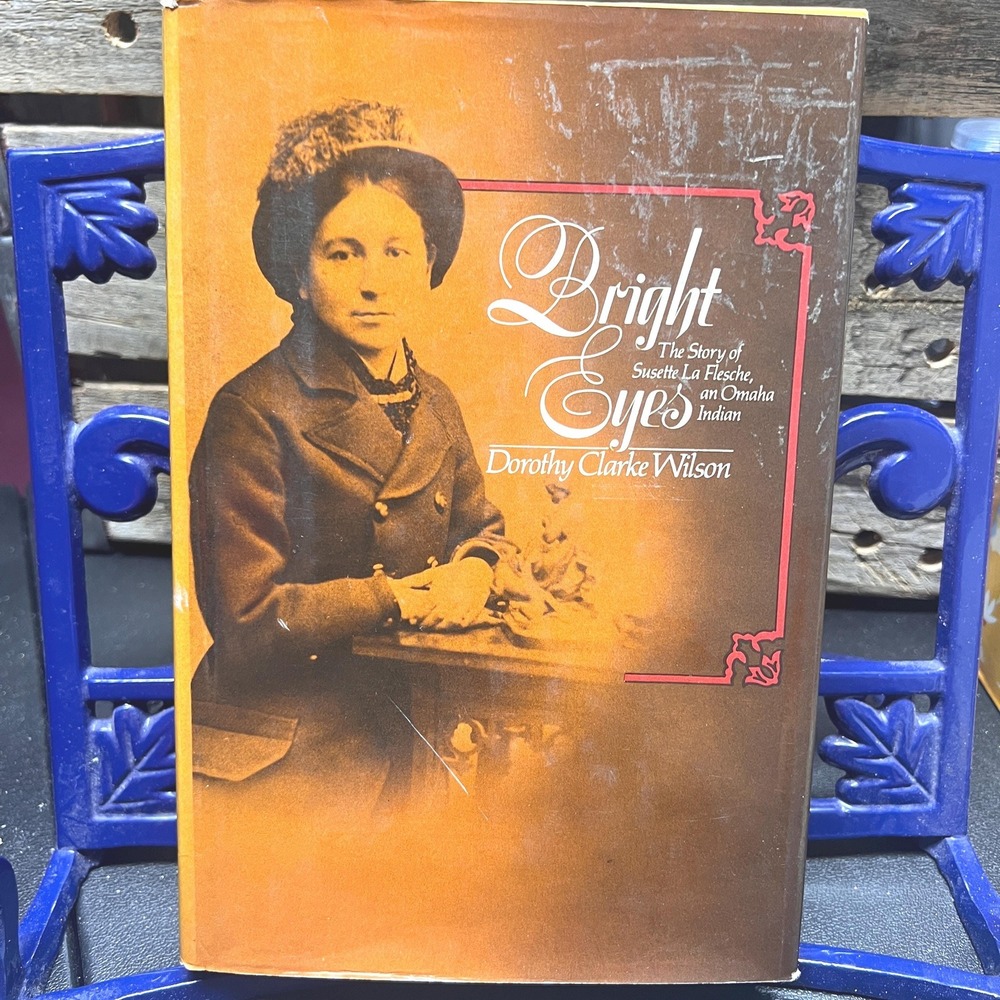 Bright Eyes, The Story of Susette La Flesche by Dorothy Clark Wilson 1974